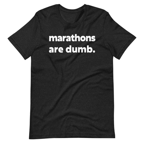 Marathons are Dumb Tee
