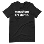 Marathons are Dumb Tee