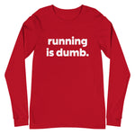 Running Is Dumb Long Sleeve Shirt